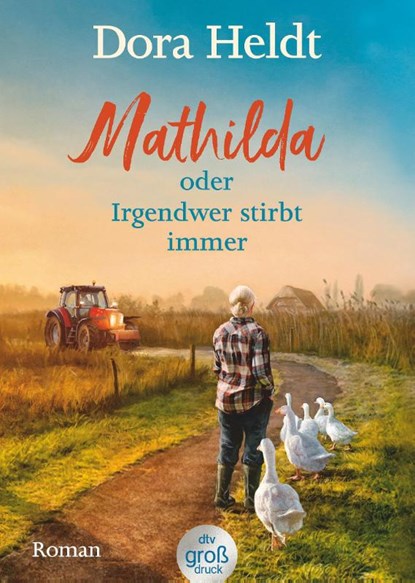 Mathilda oder Irgendwer stirbt immer - Dora Heldts warmherzig-schräge Dorfkrimi-Komödie, jetzt in großer Schrift, Dora Heldt - Paperback - 9783423254502