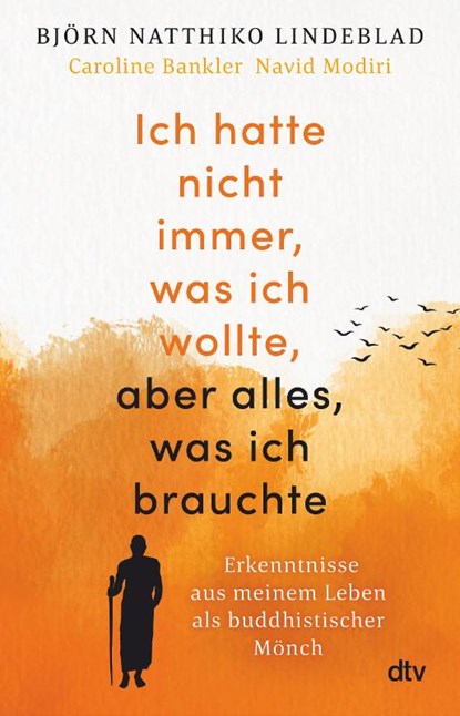Ich hatte nicht immer, was ich wollte, aber alles, was ich brauchte, LINDEBLAD,  Björn Natthiko ; Bankler, Caroline ; Modiri, Navid - Paperback - 9783423263115