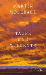 Taube und Wildente - Martin Mosebach - 9783423280006
