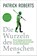 Die Wurzeln des Menschen, Patrick Roberts - Gebonden - 9783423282970
