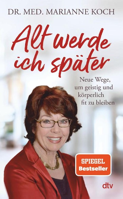 Alt werde ich später, Marianne Koch - Gebonden - 9783423282987
