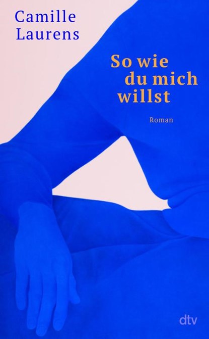 So wie du mich willst, Camille Laurens - Gebonden - 9783423283588