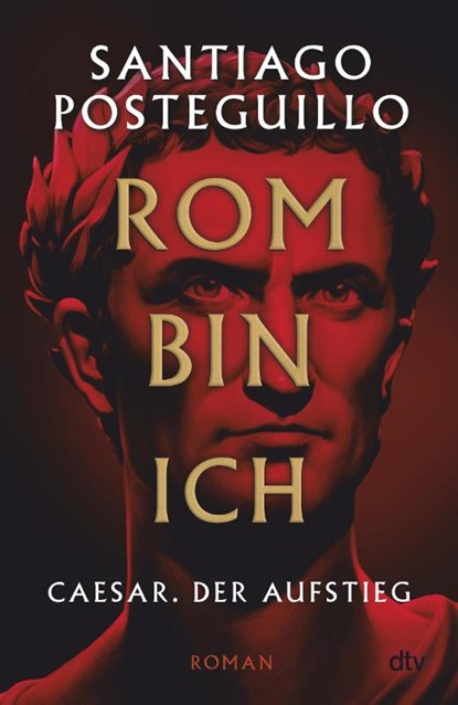Rom bin ich, Santiago Posteguillo - Gebonden - 9783423283908