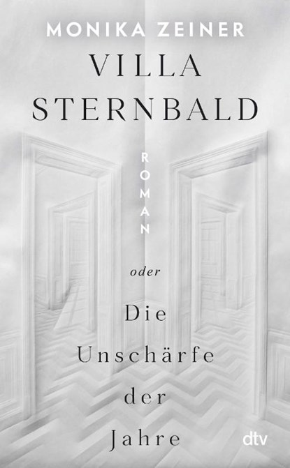 Villa Sternbald oder Die Unschärfe der Jahre, Monika Zeiner - Gebonden - 9783423284240