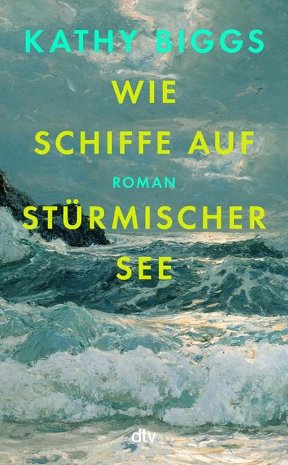 Wie Schiffe auf stürmischer See, Kathy Biggs - Gebonden - 9783423284943