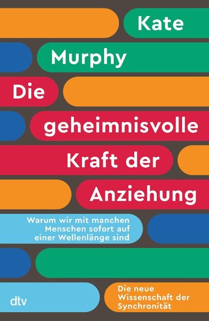 Die geheimnisvolle Kraft der Anziehung, Kate Murphy - Gebonden - 9783423284981