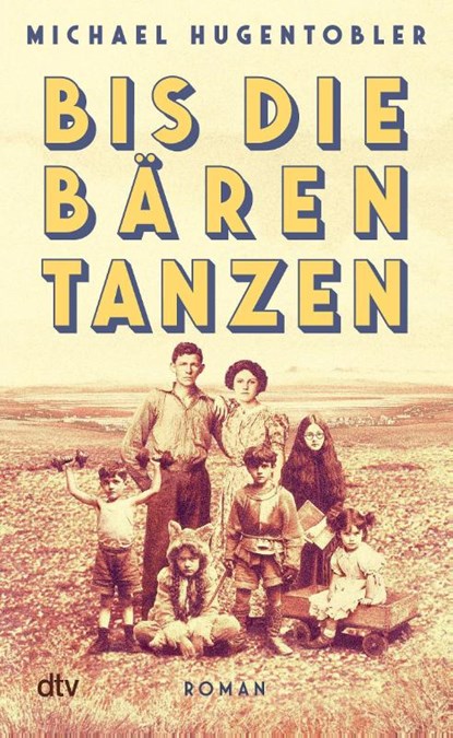 Bis die Bären tanzen, Michael Hugentobler - Gebonden - 9783423285209
