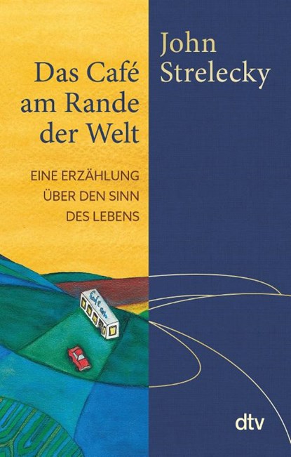 Das Café am Rande der Welt, John Strelecky - Gebonden - 9783423289849