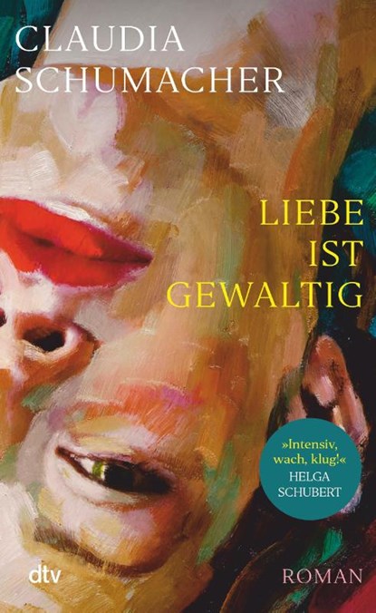 Liebe ist gewaltig, Claudia Schumacher - Gebonden - 9783423290159