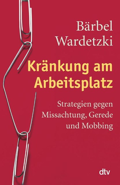 Kränkung am Arbeitsplatz, Bärbel Wardetzki - Paperback - 9783423347105