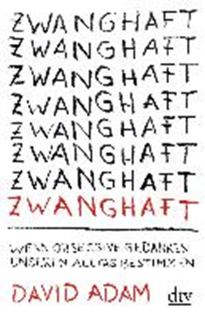 Adam, D: Zwanghaft, ADAM,  David ; Pesch, Ursula - Paperback - 9783423348799