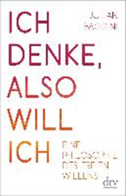 Ich denke, also will ich, BAGGINI,  Julian - Paperback - 9783423349093