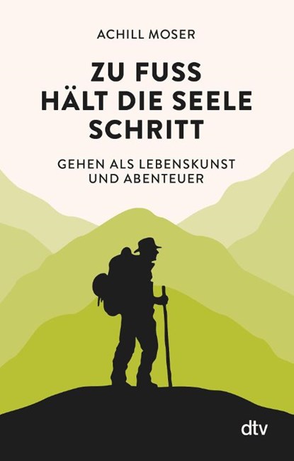 Zu Fuß hält die Seele Schritt, Achill Moser - Paperback - 9783423349383