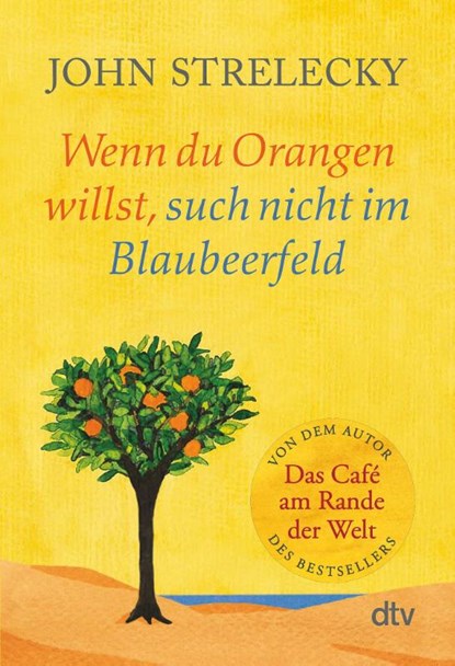 Wenn du Orangen willst, such nicht im Blaubeerfeld, John Strelecky - Paperback - 9783423350464