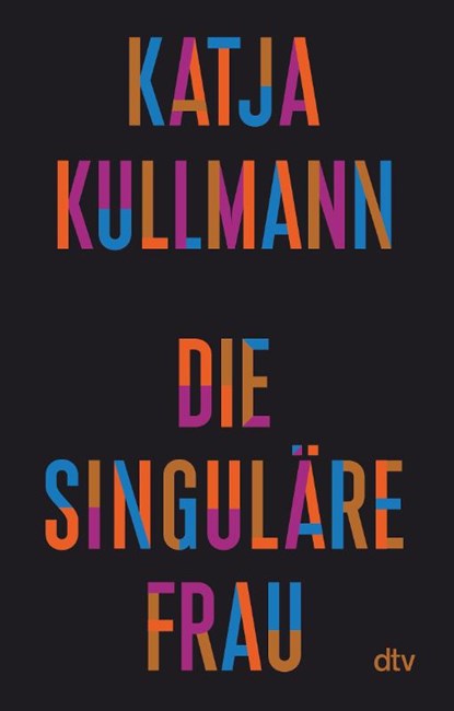 Die Singuläre Frau, Katja Kullmann - Paperback - 9783423352123