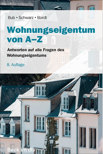 Wohnungseigentum von A-Z, Wolf-Rüdiger Bub ; Marco J. Schwarz ; Franziska Bordt - Paperback - 9783423507684