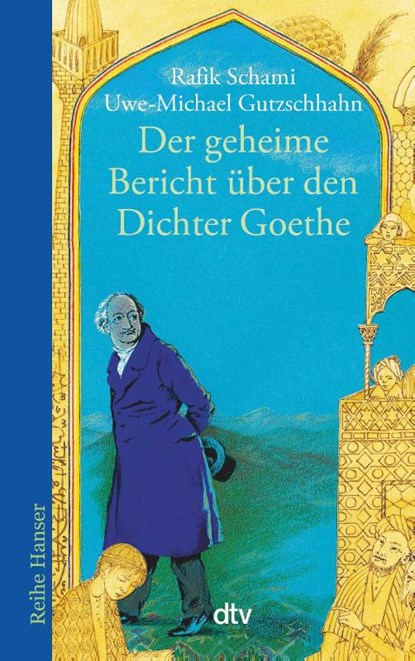 Der geheime Bericht über den Dichter Goethe, der eine Prüfung auf einer arabischen Insel bestand, Rafik Schami ; Uwe-Michael Gutzschhahn - Paperback - 9783423620680