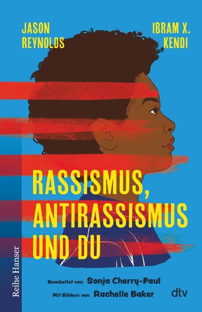 Rassismus, Antirassismus und du, Jason Reynolds ; Sonja Cherry-Paul ; Ibram X. Kendi - Gebonden - 9783423640985