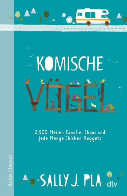 Komische Vögel - 2.500 Meilen Familie, Chaos und jede Menge Chicken Nuggets, Sally J. Pla - Gebonden - 9783423641036