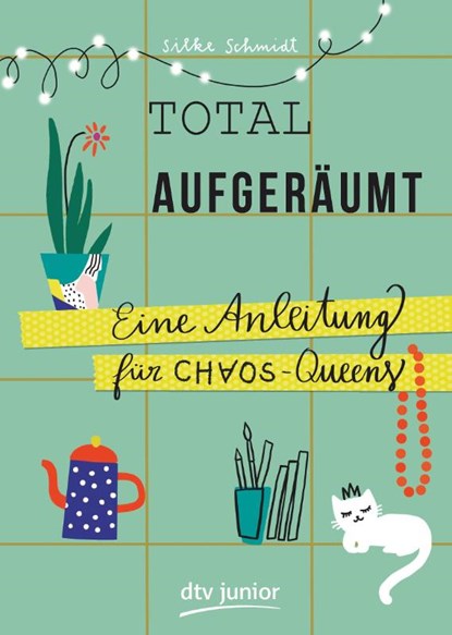 Total aufgeräumt - Eine Anleitung für Chaos Queens, Silke Schmidt - Paperback - 9783423718776