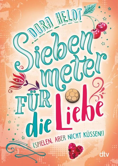 Siebenmeter für die Liebe (spielen, aber nicht küssen!), Dora Heldt - Paperback - 9783423719117