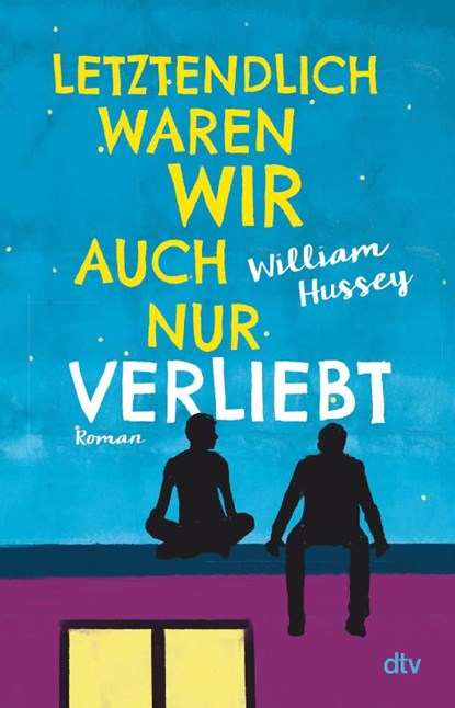 Letztendlich waren wir auch nur verliebt, William Hussey - Paperback - 9783423740807