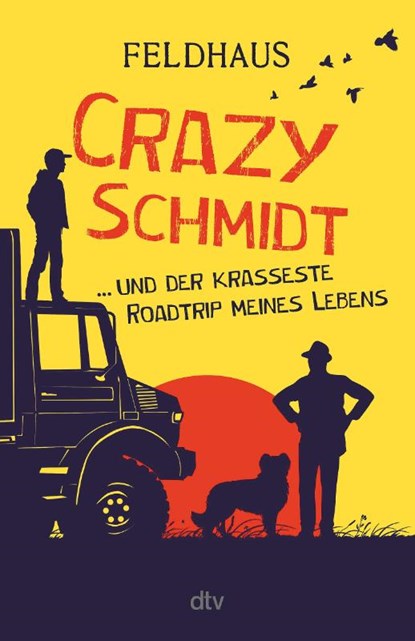 Crazy Schmidt ... und der krasseste Roadtrip meines Lebens, Hans-Jürgen Feldhaus - Paperback - 9783423740951