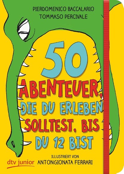 50 Abenteuer, die du erleben solltest, bis du 12 bist, Pierdomenico Baccalario ; Tommaso Percivale - Paperback - 9783423761789