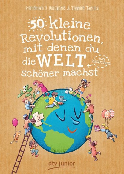 50 kleine Revolutionen, mit denen du die Welt (ein bisschen) schöner machst, Pierdomenico Baccalario ; Federico Taddia - Paperback - 9783423762700