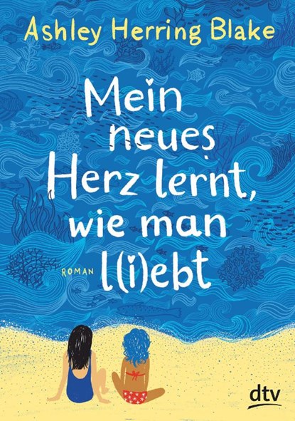 Mein neues Herz lernt, wie man l(i)ebt, Ashley Herring Blake - Gebonden - 9783423762908