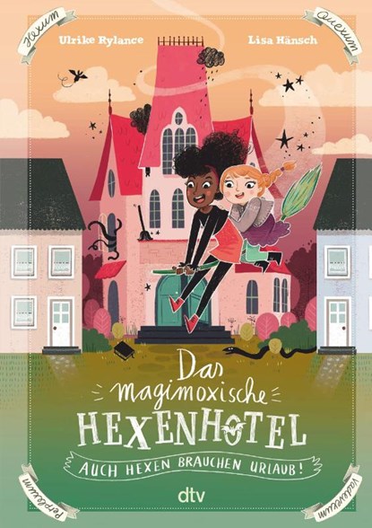 Das magimoxische Hexenhotel - Auch Hexen brauchen Urlaub, Ulrike Rylance - Gebonden - 9783423763370