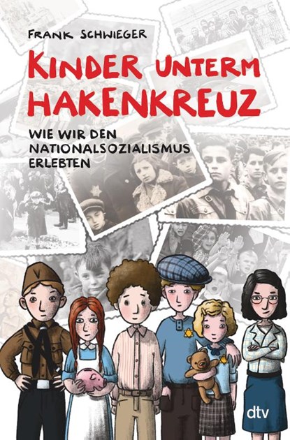 Kinder unterm Hakenkreuz - Wie wir den Nationalsozialismus erlebten, Frank Schwieger - Gebonden - 9783423764407