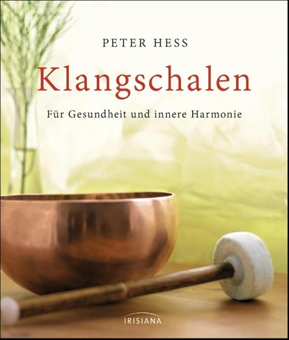 Klangschalen für Gesundheit und innere Harmonie, Peter Hess - Gebonden - 9783424151930