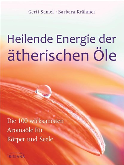 Heilende Energie der ätherischen Öle, Gerti Samel ; Barbara Krähmer - Paperback - 9783424151947