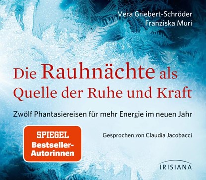 Die Rauhnächte als Quelle der Ruhe und Kraft CD, Vera Griebert-Schröder ; Franziska Muri - AVM - 9783424152647