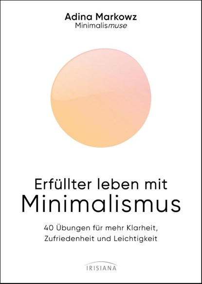 Erfüllter leben mit Minimalismus, Adina Markowz - Paperback - 9783424154979