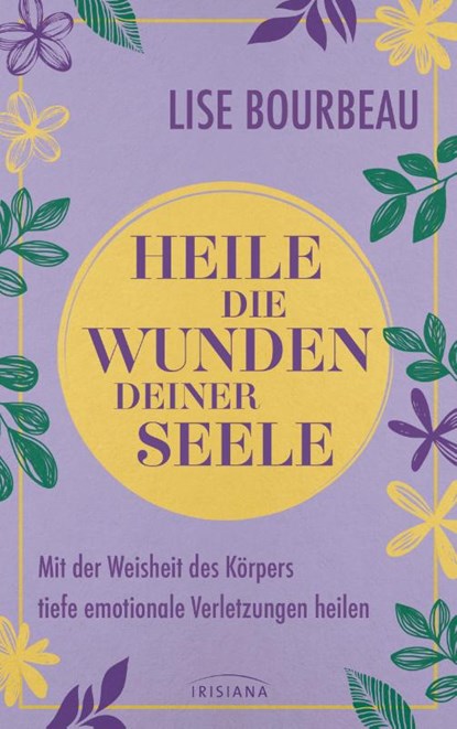 Heile die Wunden Deiner Seele, Lise Bourbeau - Paperback - 9783424155068