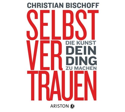 Selbstvertrauen, Christian Bischoff - AVM - 9783424200997