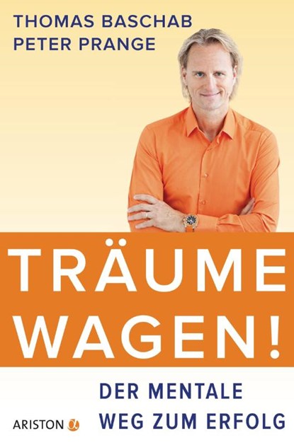 Träume wagen!, Thomas Baschab ; Peter Prange - Gebonden - 9783424201543