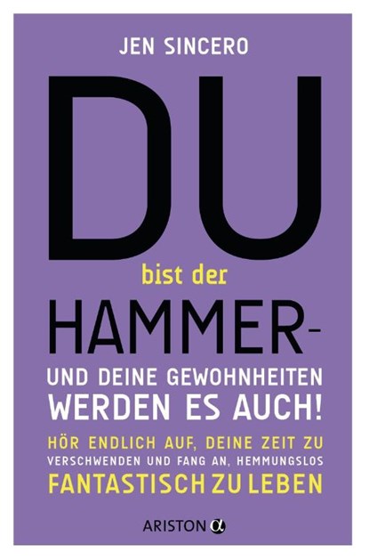 Du bist der Hammer - und deine Gewohnheiten werden es auch!, Jen Sincero - Paperback - 9783424202656