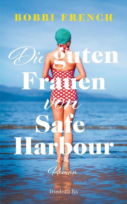 Die guten Frauen von Safe Harbour. Ein lebensbejahender Roman über Freundschaft und Versöhnung, Bobbi French - Gebonden - 9783424351248