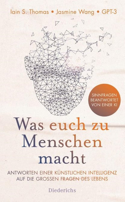 Was euch zu Menschen macht, Iain S. Thomas ; Jasmine Wang ; Gpt-3 - Gebonden - 9783424351255