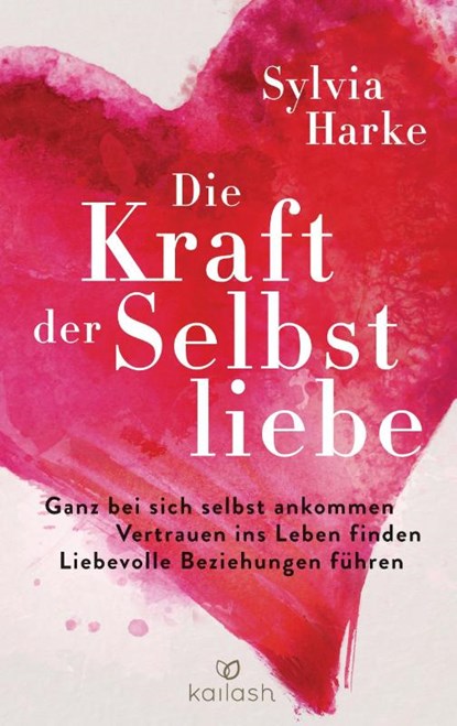 Die Kraft der Selbstliebe, Sylvia Harke - Gebonden - 9783424632217