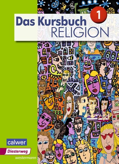 Das Kursbuch Religion 1. Schulbuch, Heidrun Dierk ; Petra Freudenberger-Lötz ; Jürgen Heuschele ; Ulrich Kämmerer - Paperback - 9783425078250
