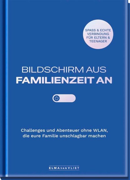 Bildschirm aus - Familienzeit an!, Elma Van Vliet - Gebonden - 9783426001097