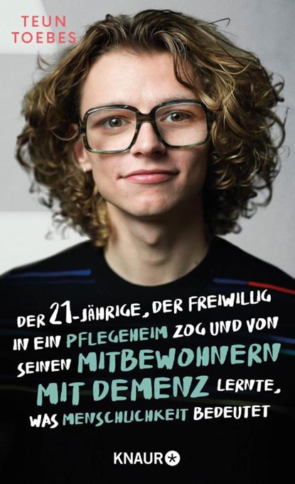 Der 21-jährige, der freiwillig in ein Pflegeheim zog und von seinen Mitbewohnern mit Demenz lernte, was Menschlichkeit bedeutet, Teun Toebes - Gebonden - 9783426286203