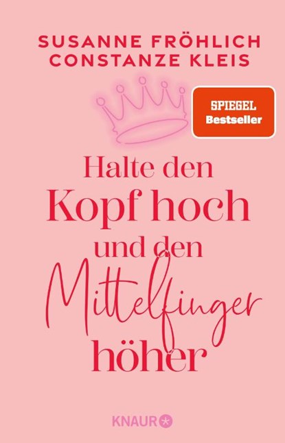 Halte den Kopf hoch und den Mittelfinger höher, Susanne Fröhlich ; Constanze Kleis - Paperback - 9783426286258