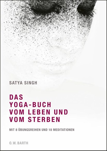 Das Yoga-Buch vom Leben und vom Sterben, Satya Singh - Gebonden - 9783426292150