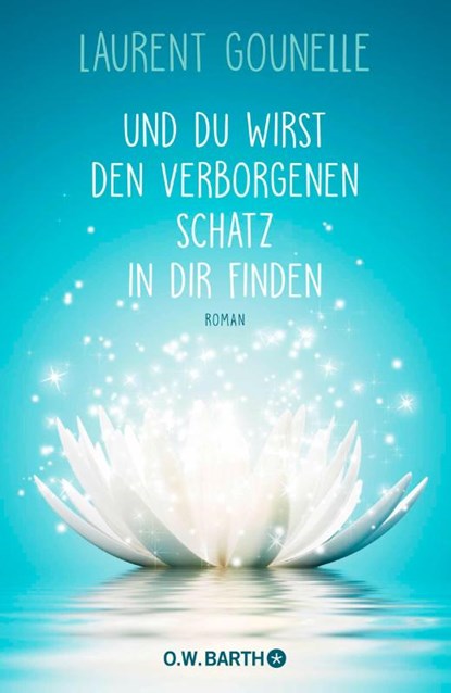 Und du wirst den verborgenen Schatz in dir finden, Laurent Gounelle - Gebonden - 9783426292785