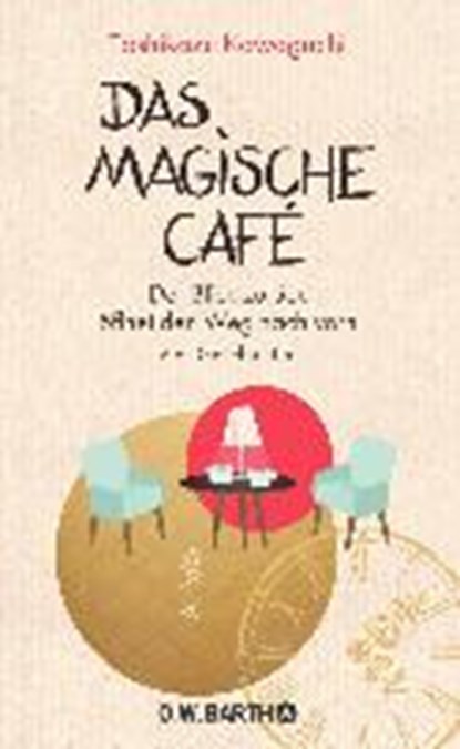 Das magische Café, KAWAGUCHI,  Toshikazu - Gebonden - 9783426292907